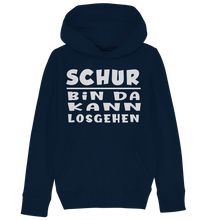 Laden Sie das Bild in den Galerie-Viewer, Schur, bin da kann losgehen - Kids Organic Hoodie
