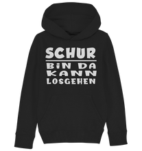 Laden Sie das Bild in den Galerie-Viewer, Schur, bin da kann losgehen - Kids Organic Hoodie