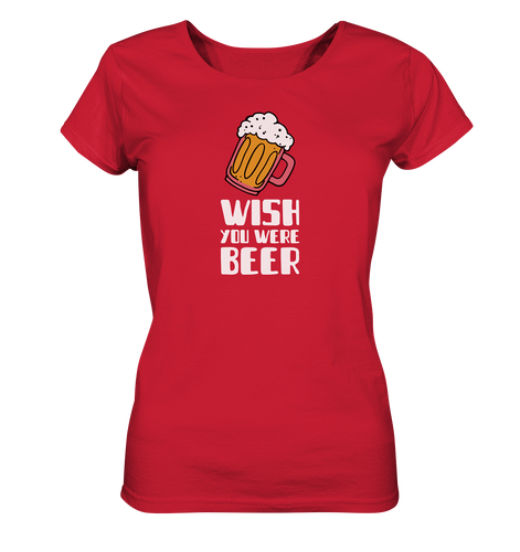 Wish you were Beer - Ladies Organic Shirt