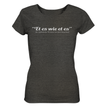 Laden Sie das Bild in den Galerie-Viewer, Et es wie et es - Ladies Organic Shirt (meliert)