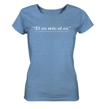 Laden Sie das Bild in den Galerie-Viewer, Et es wie et es - Ladies Organic Shirt (meliert)