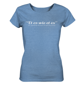 Et es wie et es - Ladies Organic Shirt (meliert)