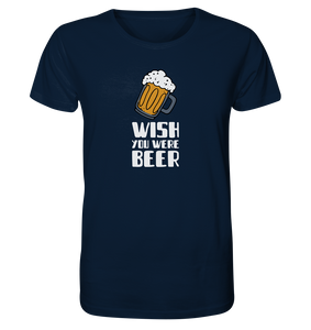 Wish you were Beer - Organic Shirt