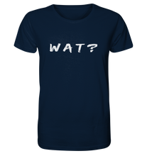 Laden Sie das Bild in den Galerie-Viewer, Wat? - Organic Shirt