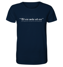 Laden Sie das Bild in den Galerie-Viewer, Et es wie et es - Organic Shirt
