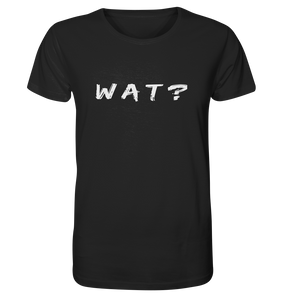 Wat? - Organic Shirt