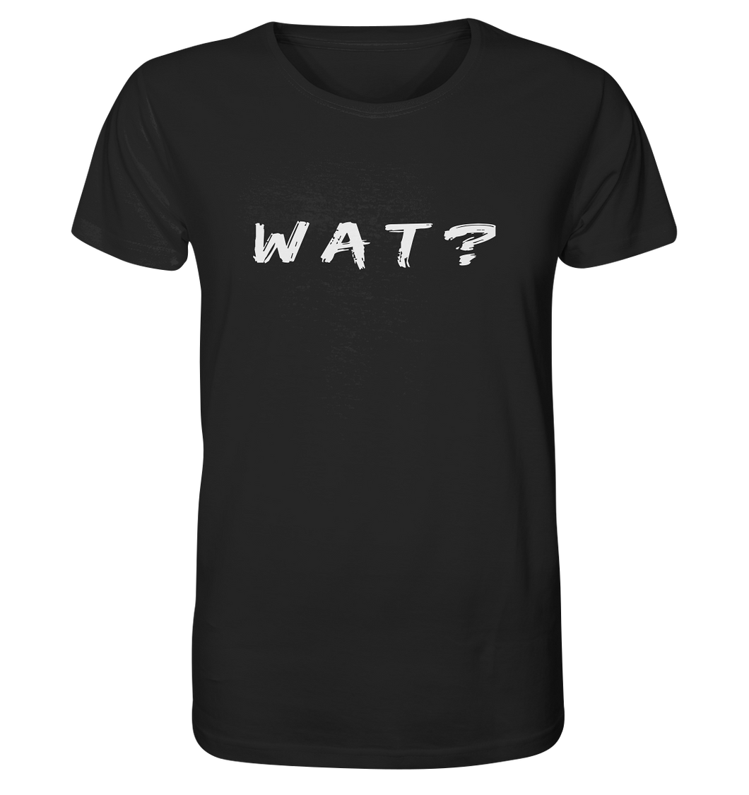 Wat? - Organic Shirt