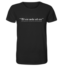 Laden Sie das Bild in den Galerie-Viewer, Et es wie et es - Organic Shirt