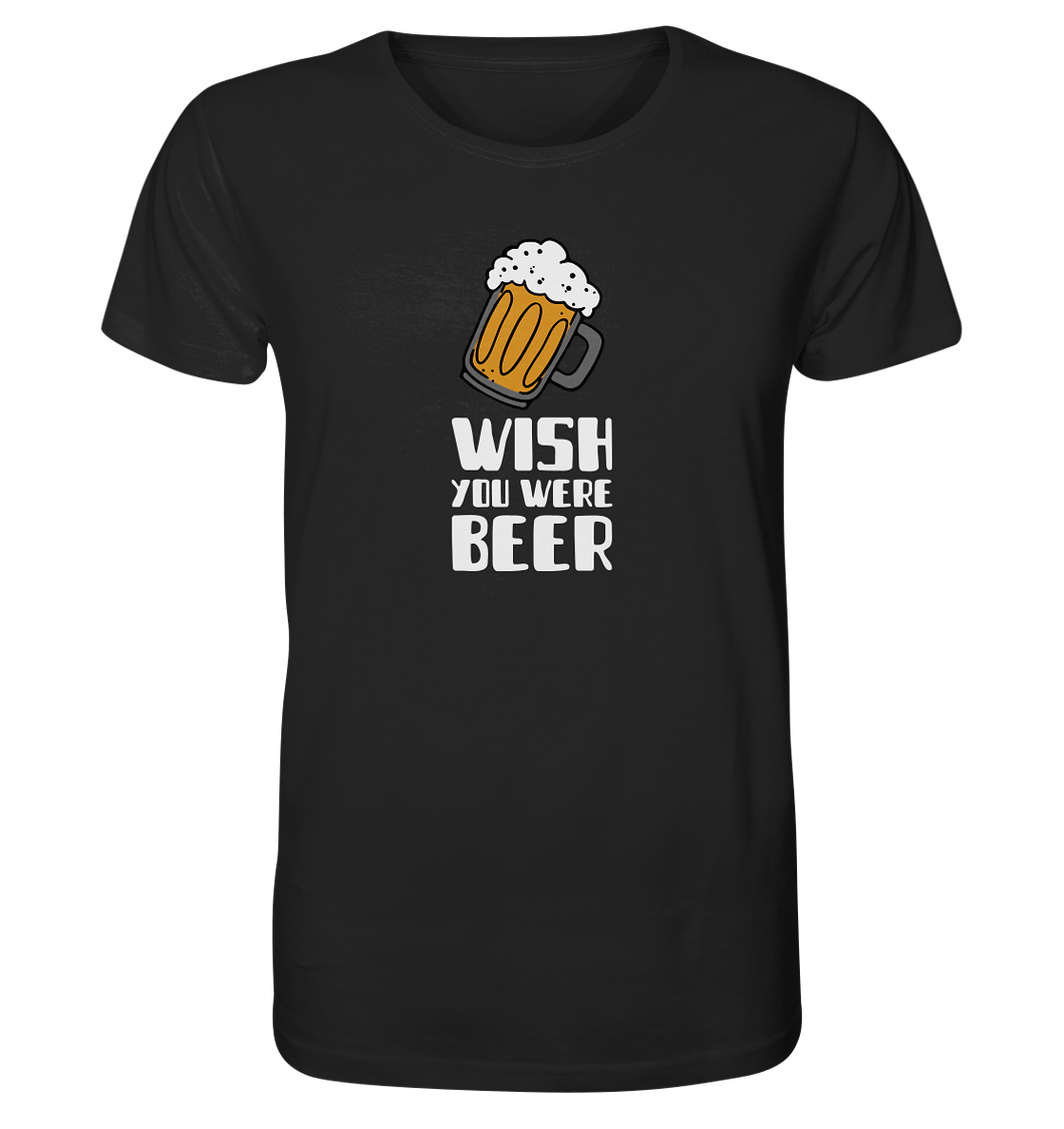 Wish you were Beer - Organic Shirt