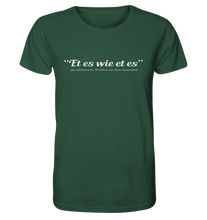 Laden Sie das Bild in den Galerie-Viewer, Et es wie et es - Organic Shirt