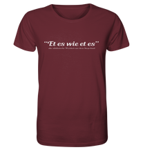 Laden Sie das Bild in den Galerie-Viewer, Et es wie et es - Organic Shirt