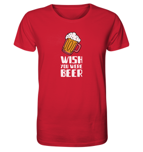 Wish you were Beer - Organic Shirt