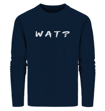 Laden Sie das Bild in den Galerie-Viewer, Wat? - Organic Sweatshirt