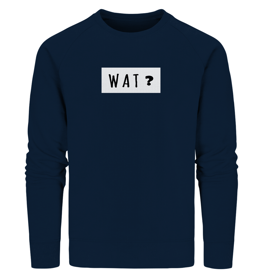 wat? - Organic Sweatshirt