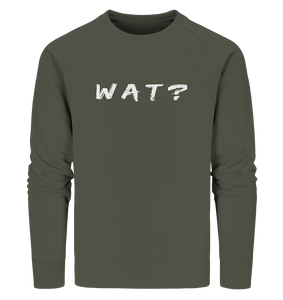 Wat? - Organic Sweatshirt