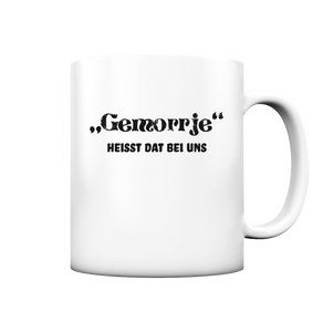 Gemorrje heisst dat bei uns - Tasse matt