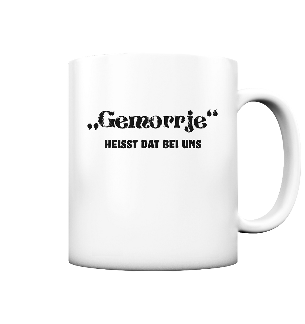 Gemorrje heisst dat bei uns - Tasse matt