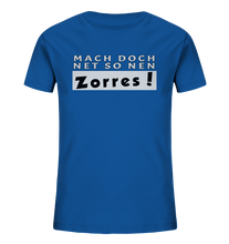 Laden Sie das Bild in den Galerie-Viewer, Mach doch net so nen Zorres! - Kindershirt - Kids Organic Shirt