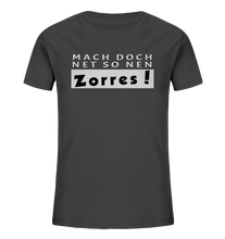 Laden Sie das Bild in den Galerie-Viewer, Mach doch net so nen Zorres! - Kindershirt - Kids Organic Shirt