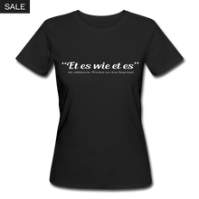 Laden Sie das Bild in den Galerie-Viewer, Et es wie et es - Bio Shirt - Schwarz